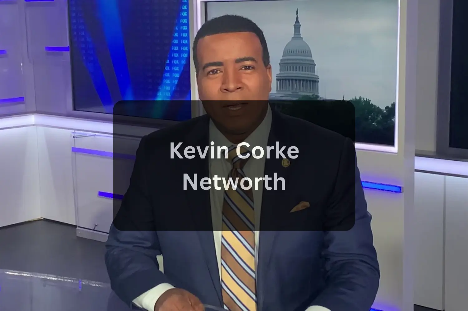 Kevin Corke Age Career & Life of Fox News Correspondent