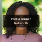 Portia Bruner Net Worth, Career, Age & Biography (2025 Update)