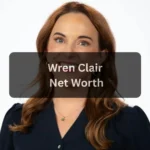 Wren Clair 5 Amazing Facts About Her Net Worth, Career & Life