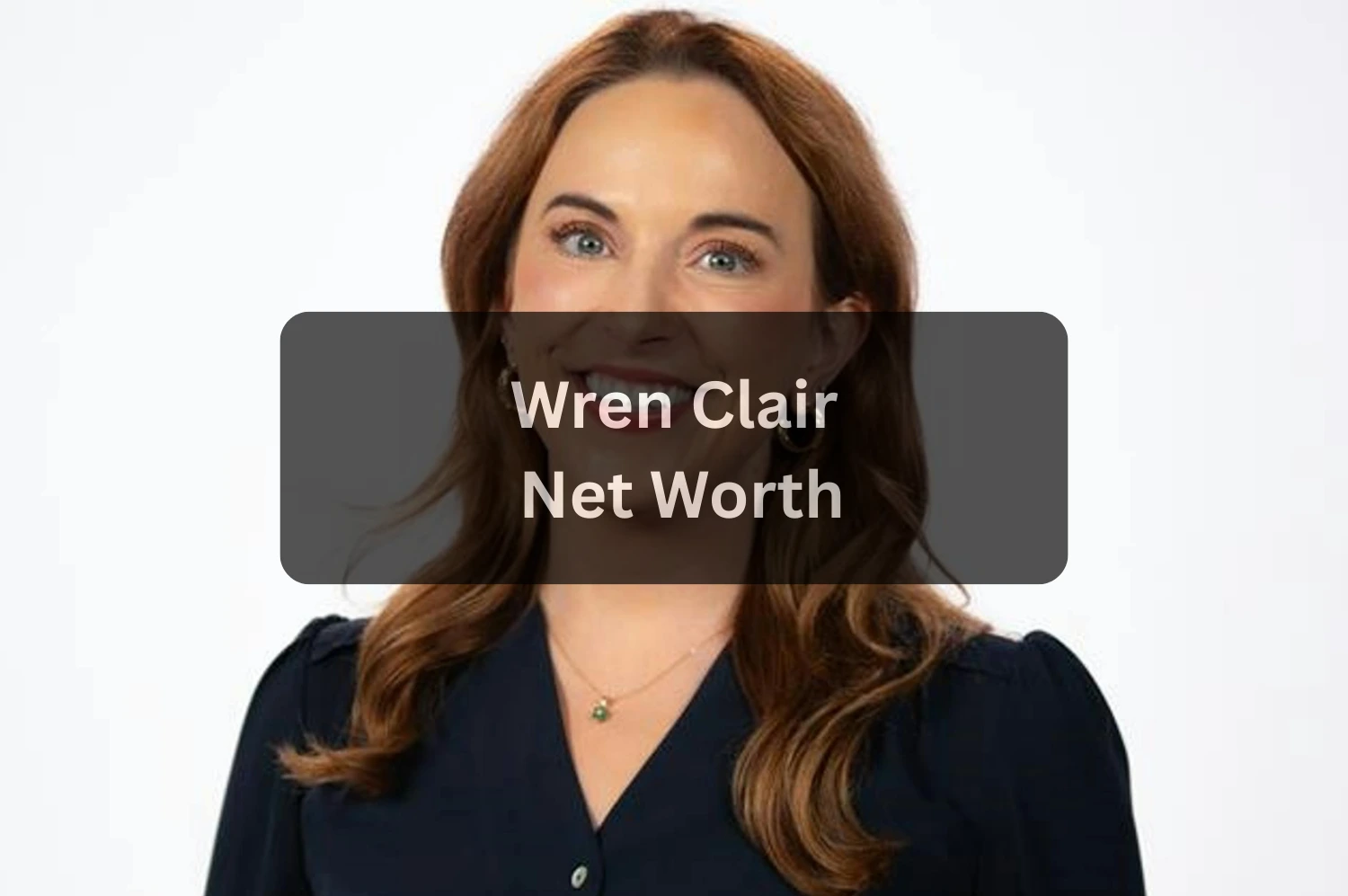Wren Clair 5 Amazing Facts About Her Net Worth, Career & Life