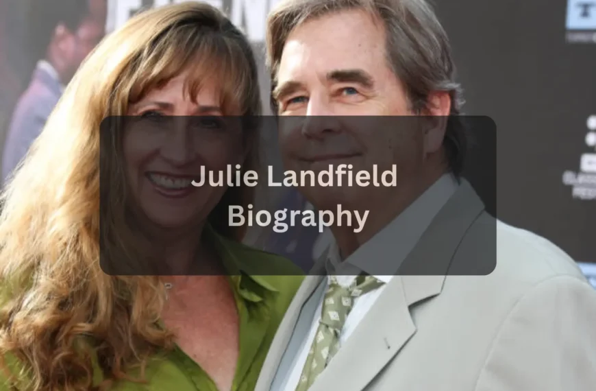 Julie Landfield Biography A Complete Look at Her Life and Legacy