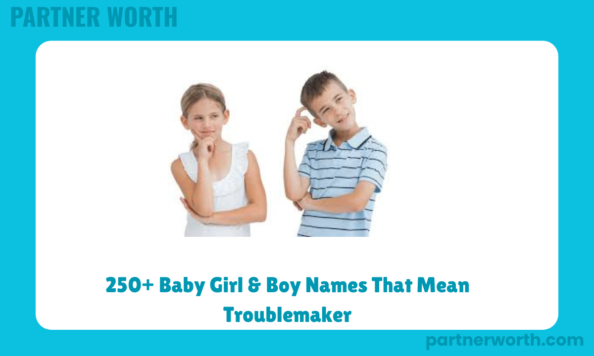 250+ Baby Girl & Boy Names That Mean Troublemaker