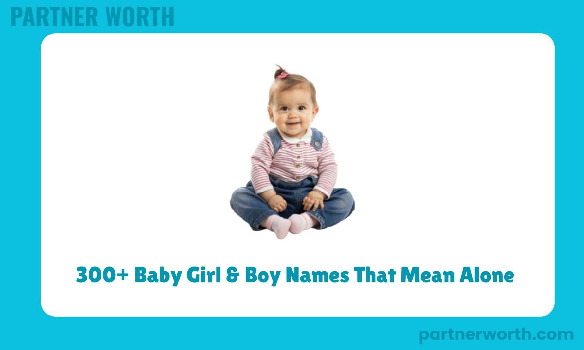 300+ Baby Girl & Boy Names That Mean Alone or Lonely