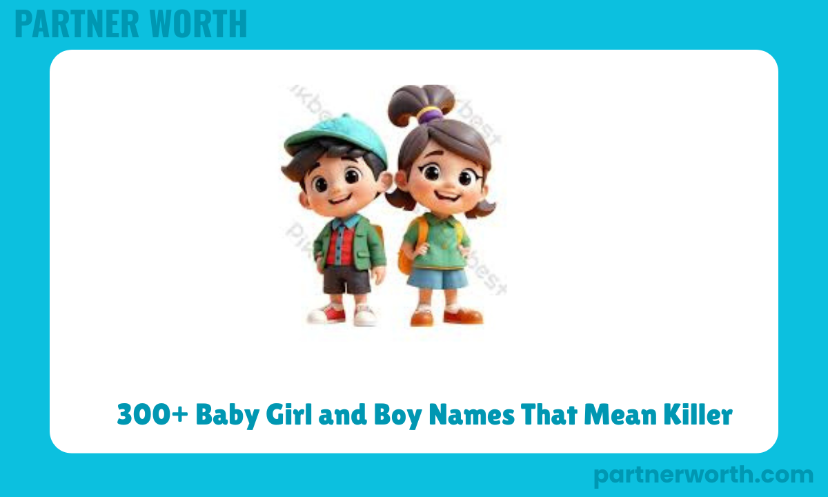 300+ Baby Girl and Boy Names That Mean Killer