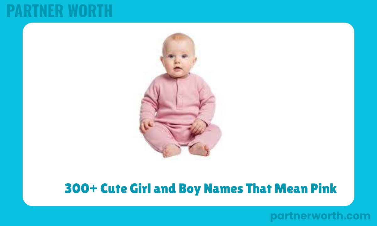 300+ Cute Girl and Boy Names That Mean Pink