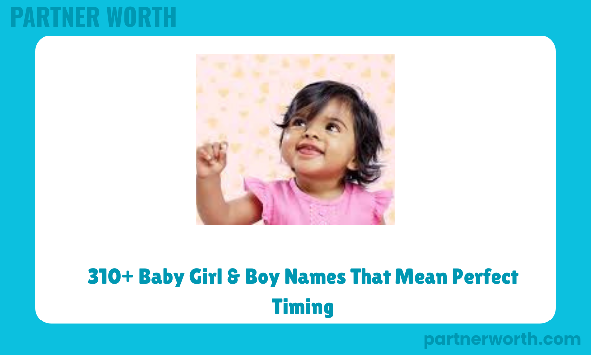 310+ Baby Girl & Boy Names That Mean Perfect Timing
