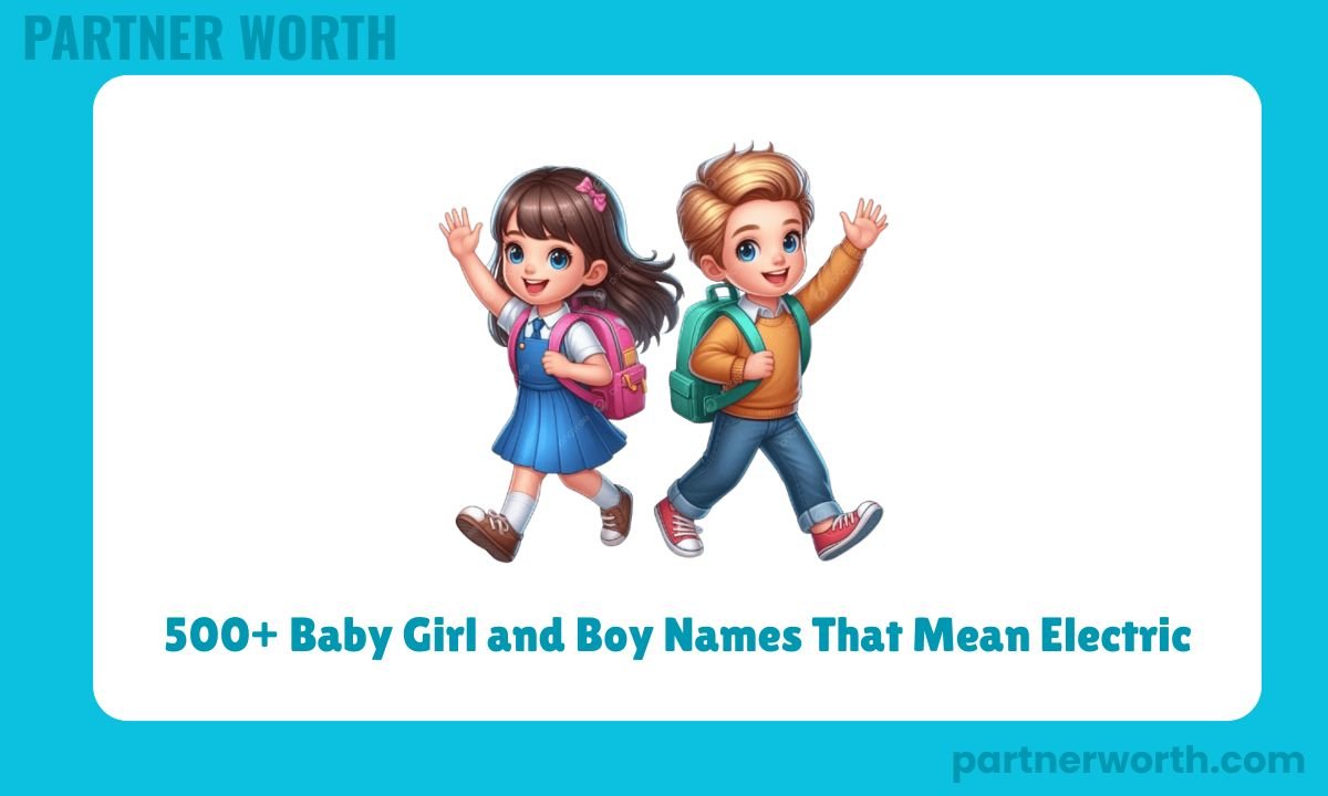 500+ Baby Girl and Boy Names That Mean Electric