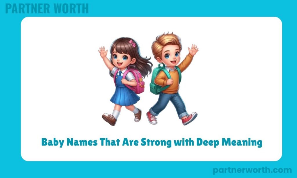 Baby Names That Are Strong with Deep Meaning