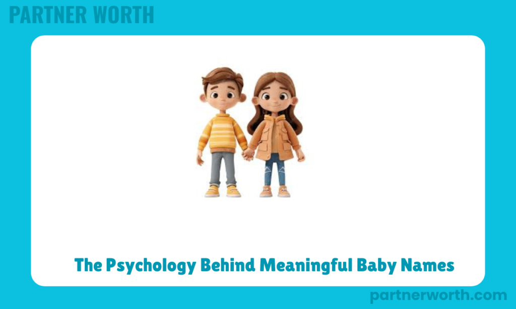 The Psychology Behind Meaningful Baby Names