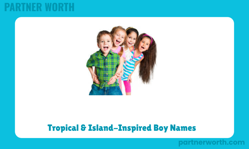Tropical & Island-Inspired Boy Names