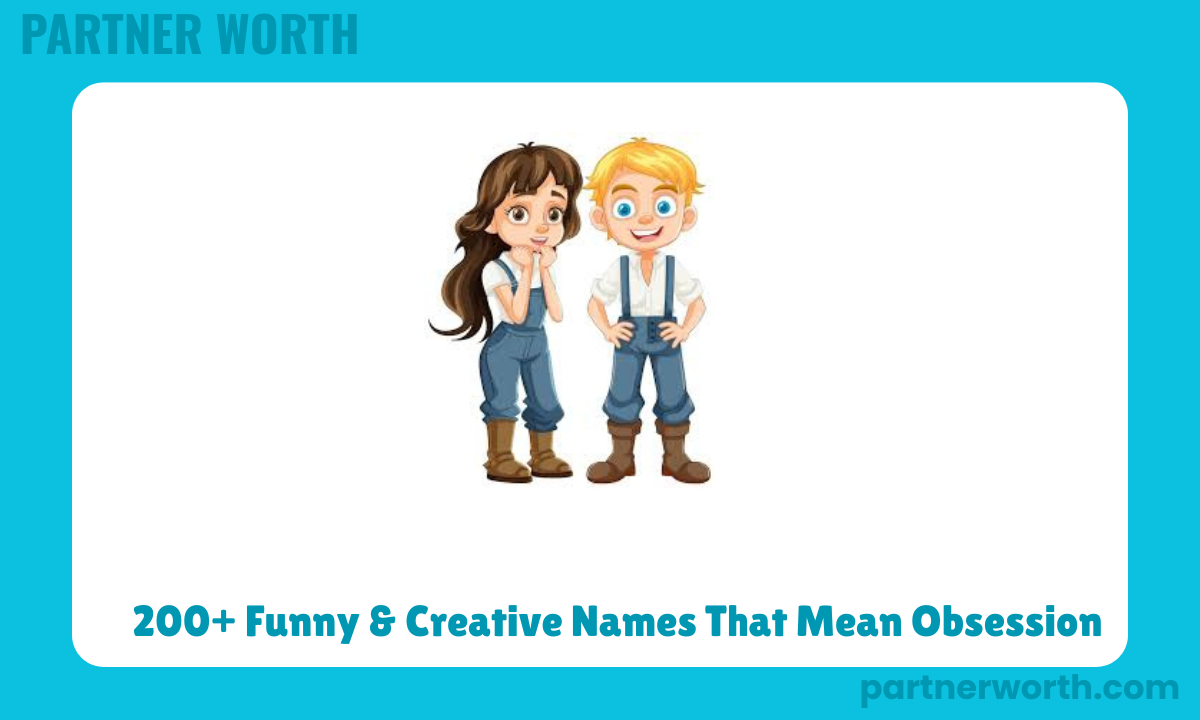 200+ Funny & Creative Names That Mean Obsession